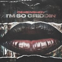 Demenshen - I'm So Griddin