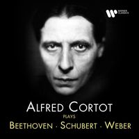 Alfred Cortot - Alfred Cortot Plays Beethoven, Schubert & Weber