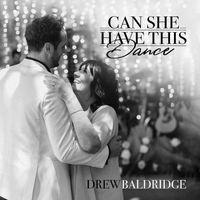 Drew Baldridge - Can She Have This Dance