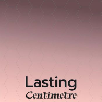 Various Artists - Lasting Centimetre