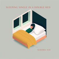 Maribel Sur - Sleeping Single In A Double Bed