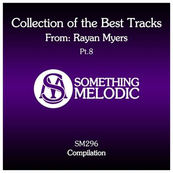 Rayan Myers - Collection of the Best Tracks From: Rayan Myers, Pt. 8