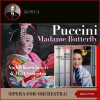 André Kostelanetz & His Orchestra - Giacomo Puccini: Madame Butterfly (Opera-for-Orchestra) (Album of 1956)