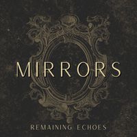 Remaining Echoes - Mirrors (Explicit)