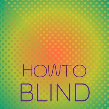 Various Artists - Howto Blind