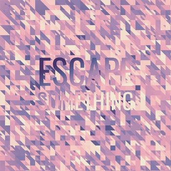 Various Artists - Escape Something