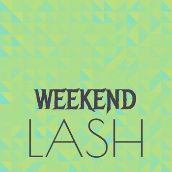 Various Artists - Weekend Lash