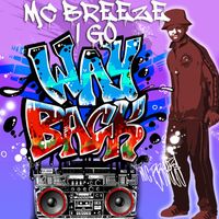 MC Breeze - I Go Way Back (Explicit)