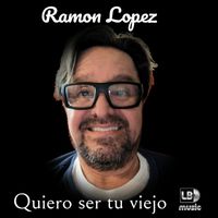 Ramon Lopez - Quiero ser tu viejo