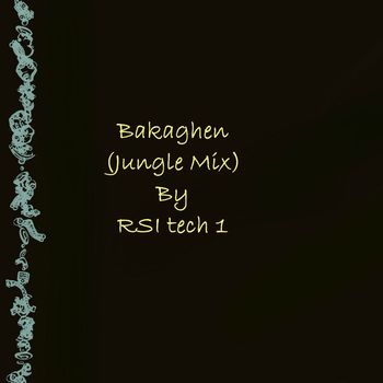 RSI tech 1 - Bakaghen (Jungle Remix)