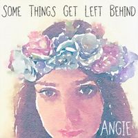 Angie - Some Things Get Left Behind