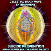 Celestial Brainwave Entrainment - Suicide Prevention Aura Cleanse for the Spring Equinox