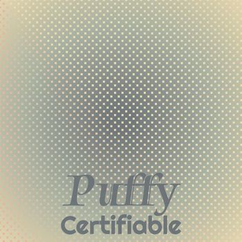 Various Artists - Puffy Certifiable