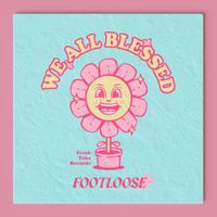 Foot-Loose - We All Blessed