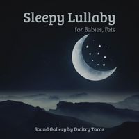 Sound Gallery by Dmitry Taras - Sleepy Lullaby for Babies, Pets