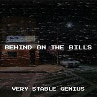 Very Stable Genius - Behind on the Bills (Explicit)