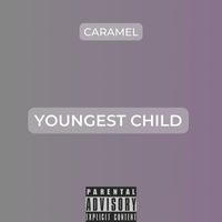 Caramel - Youngest Child (Explicit)