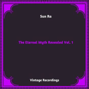 Sun Ra - The Eternal Myth Revealed, Vol. 1 (Hq remastered 2023)