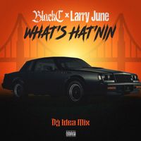 Black C - What's Hat'nin (feat. Larry June) [DJ Idea Mix] (Explicit)