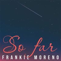 Frankie Moreno - So Far