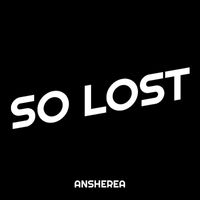 ANSHEREA - So Lost