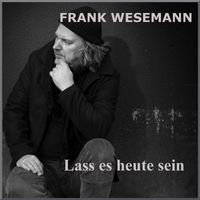Frank Wesemann - Lass es heute sein