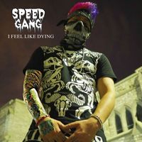 Speed Gang - I Feel Like Dying (Explicit)