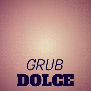 Various Artists - Grub Dolce