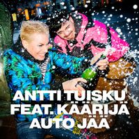 Antti Tuisku - Auto jää (feat. Käärijä)