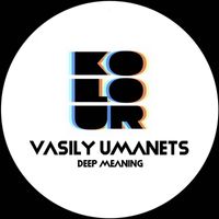 Vasily Umanets - Deep Meaning