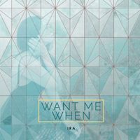 IRA - Want Me When