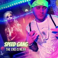Speed Gang - The End Is Near (Explicit)