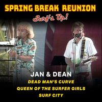 Jan & Dean - Spring Break Reunion: Surf's Up'- Live (Dead Man's Curve; Queen Of the Surfer Girls; Surf City)