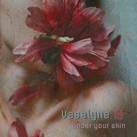 Vaselyne - Under Your Skin