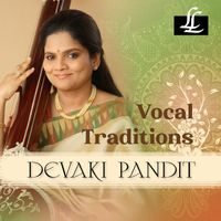 Devaki Pandit - Vocal Traditions