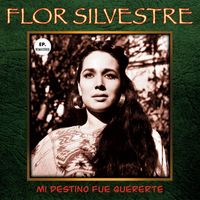 Flor Silvestre - Mi destino fue quererte (Remastered)