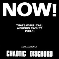 Chaotic Dischord - Now! That's What I Call A Fuckin' Racket, Vol. 1 (Explicit)