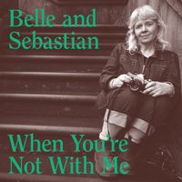Belle and Sebastian - When You're Not With Me (Edit)