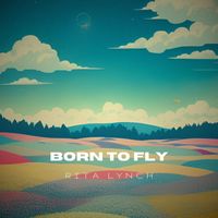 Rita Lynch - Born to Fly