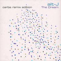 alt-J - The Dream (CARBS Remix Edition [Explicit])
