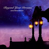 James Michael Stevens - Beyond Your Dreams (Piano Solo)
