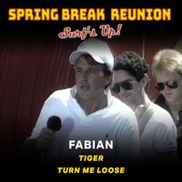 Fabian - Spring Break Reunion: Surf's Up'- Live (Tiger; Turn Me Loose)