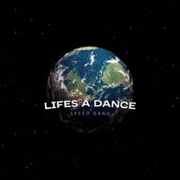 Speed Gang - Lifes a Dance (Explicit)