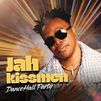 Jah Kissmen - DanceHall Party