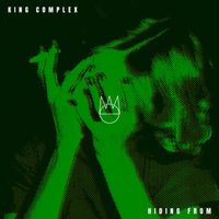 King Complex - Hiding From