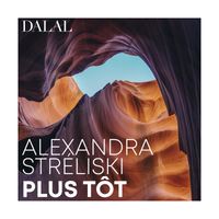 Dalal - Alexandra Streliski: Plus tôt