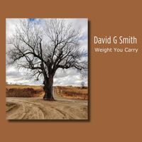 David G Smith - Weight You Carry