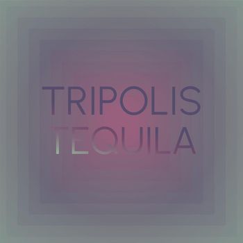 Various Artists - Tripolis Tequila