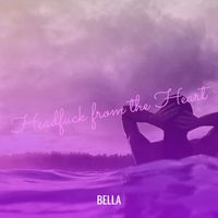 Bella - Headfuck from the Heart (Explicit)