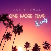 Jay Thomas - One More Time (Remix)